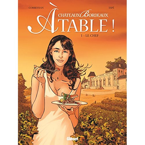 CHATEAUX BORDEAUX A TABLE ! - TOME 01 - LE CHEF