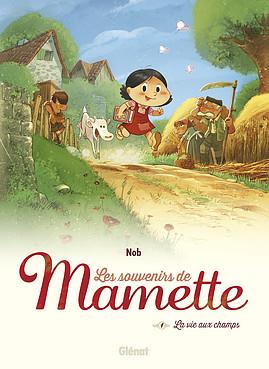 LES SOUVENIRS DE MAMETTE - TOME 01 NE - LA VIE AUX CHAMPS