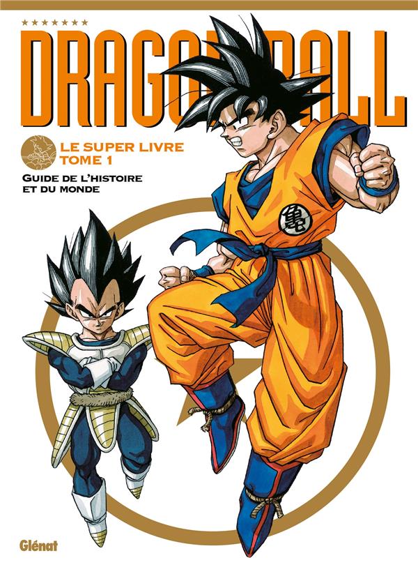 DRAGON BALL - LE SUPER LIVRE - TOME 01 - L'HISTOIRE ET L'UNIVERS