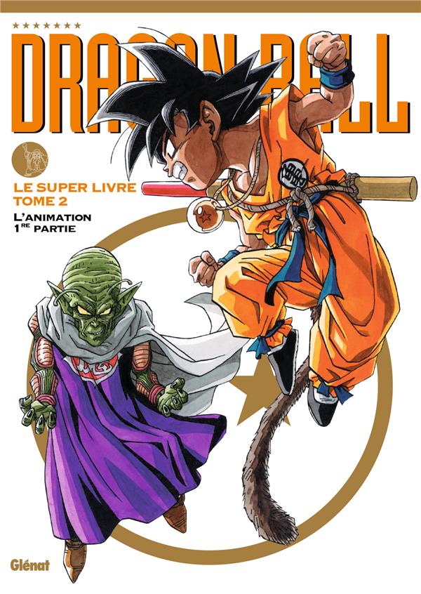 DRAGON BALL - LE SUPER LIVRE - TOME 02 - L'ANIMATION 1RE PARTIE