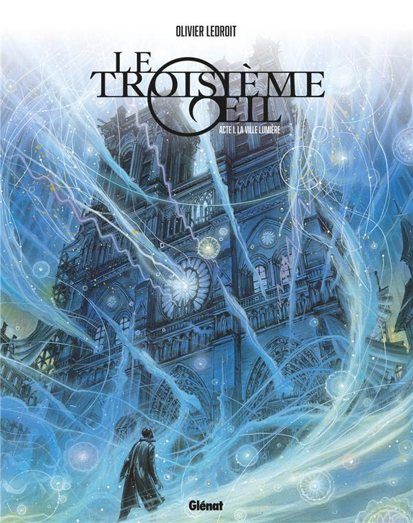 LE TROISIEME OEIL - TOME 1 - EDITION COLLECTOR - ACTE 1 : LA VILLE-LUMIERE