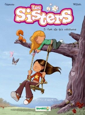 LES SISTERS - TOME 03 - C'EST ELLE QU'A COMMENCE