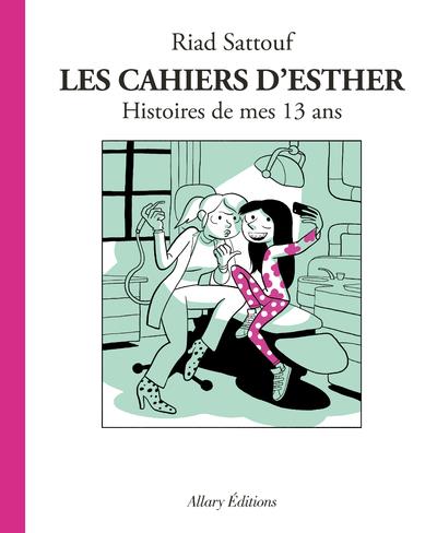 LES CAHIERS D'ESTHER - TOME 4 HISTOIRES DE MES 13 ANS