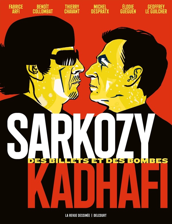 SARKOZY-KADHAFI - NOUVELLE EDITION AUGMENTEE - DES BILLETS ET DES BOMBES