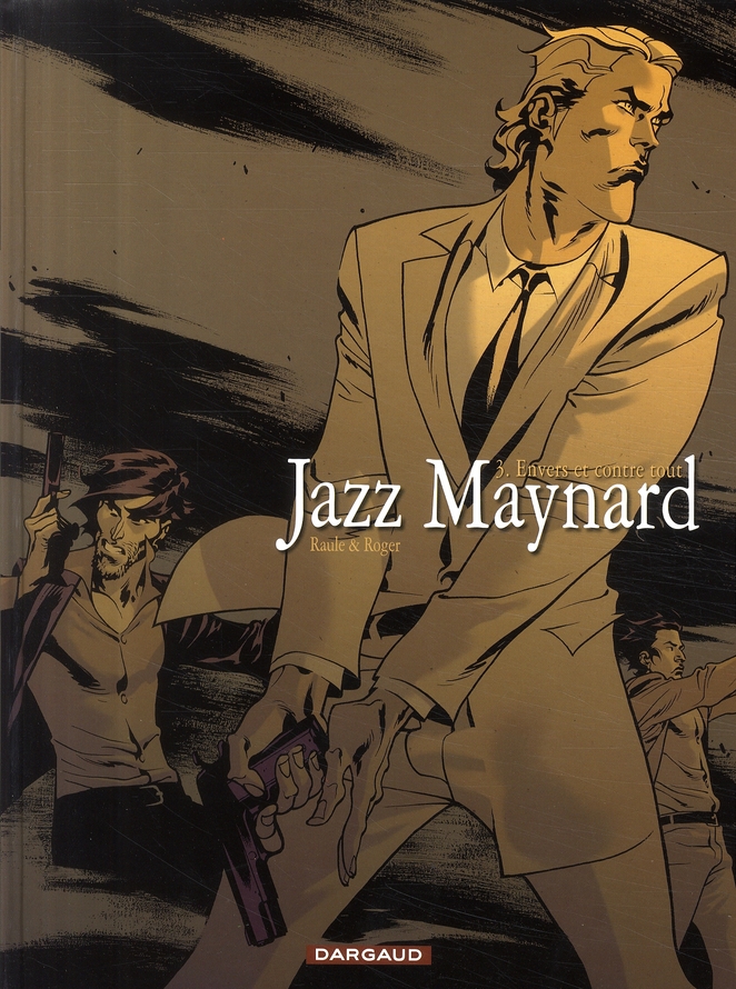 JAZZ MAYNARD - TOME 3 - ENVERS ET CONTRE TOUT