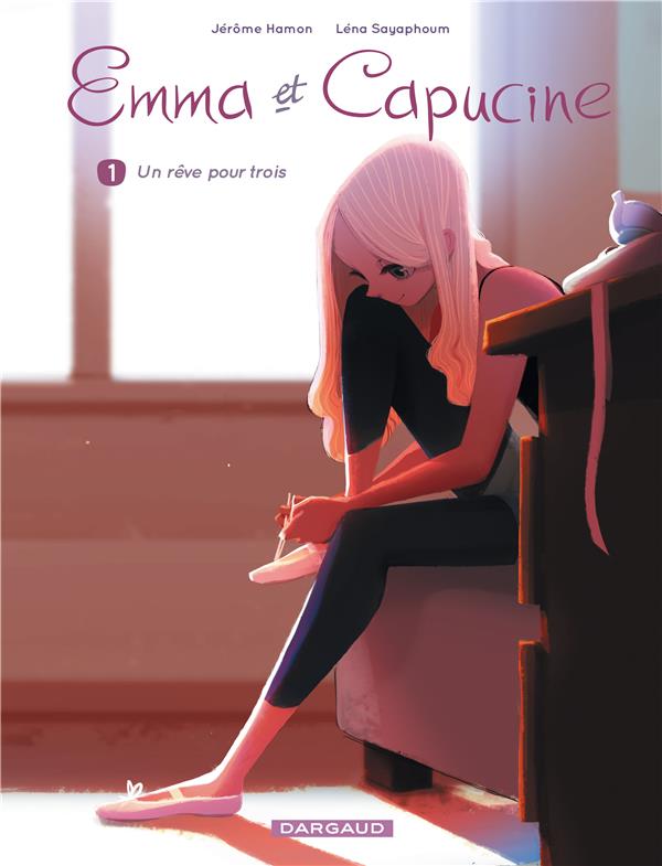 EMMA ET CAPUCINE - TOME 1 - UN REVE POUR TROIS