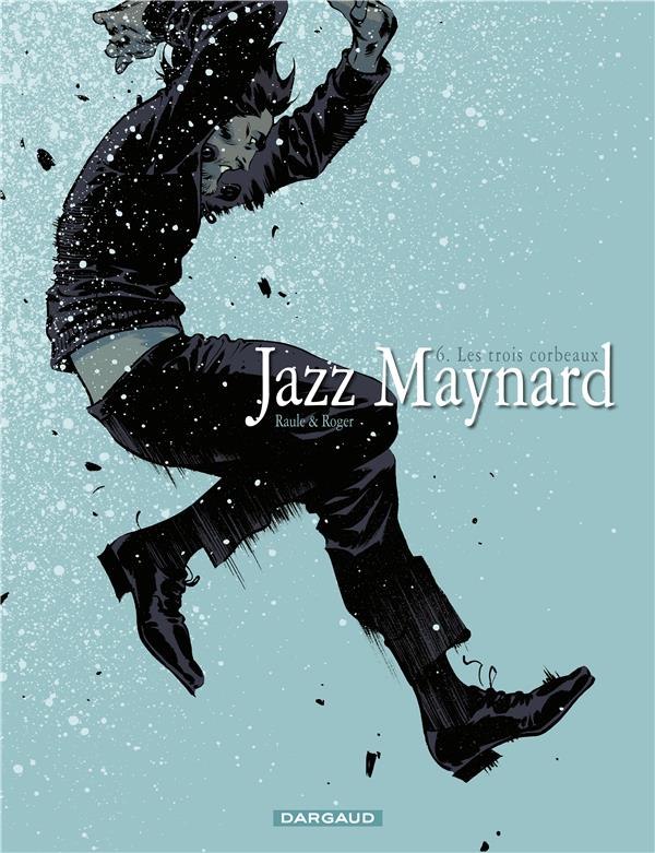 JAZZ MAYNARD - TOME 6 - TROIS CORBEAUX