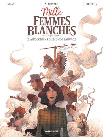 MILLE FEMMES BLANCHES - TOME 2 - AUX CONFINS DU MONDE SAUVAGE