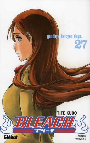 BLEACH - TOME 27 - GOODBYE HALCYON DAYS