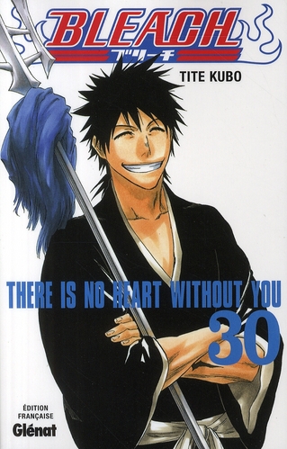 BLEACH - TOME 30 - THERE IS NO HEART WITHOUT YOU