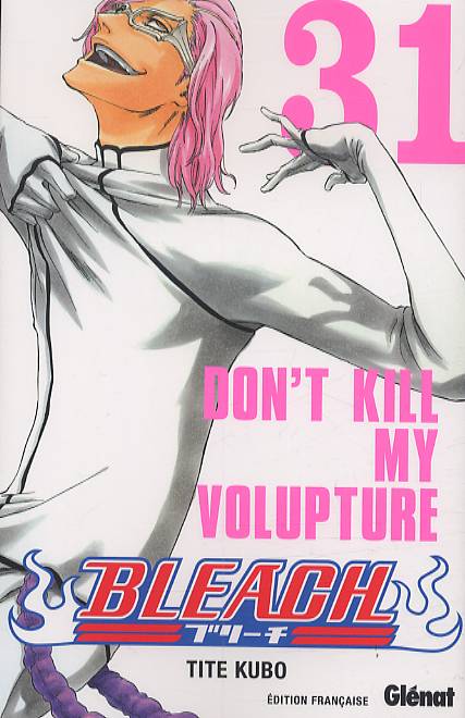 BLEACH - TOME 31 - DON'T KILL MY VOLUPTURE