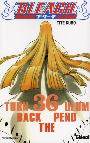 BLEACH - TOME 36 - TURN BACK THE PENDULUM