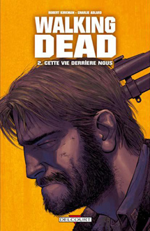 WALKING DEAD T02 - CETTE VIE DERRIERE NOUS