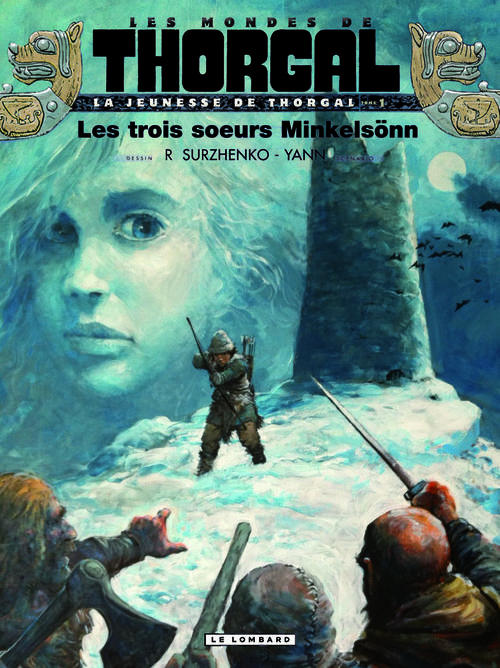 LA JEUNESSE DE THORGAL - TOME 1 - LES TROIS SOEURS MINKELSONN