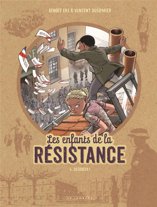 LES ENFANTS DE LA RESISTANCE - TOME 6 - DESOBEIR !