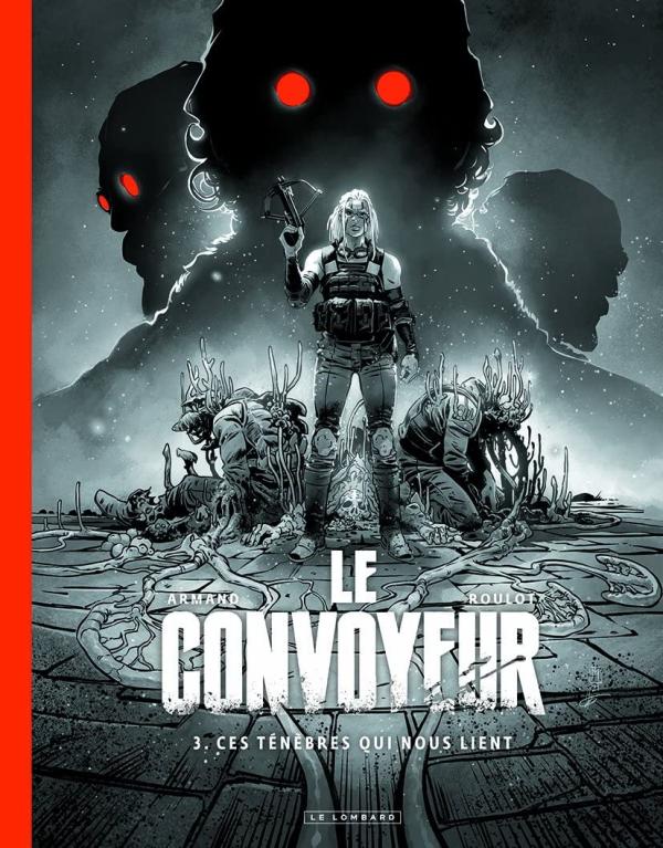 LE CONVOYEUR - TOME 3 - CES TENEBRES QUI NOUS LIENT / EDITION SPECIALE (N&B)