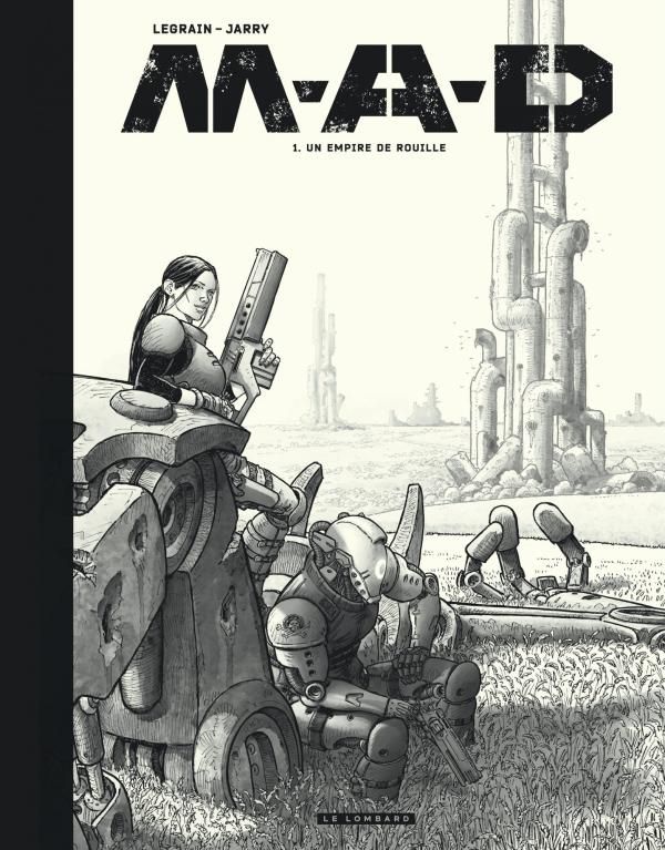 M.A.D. - TOME 1 - UN EMPIRE DE ROUILLE