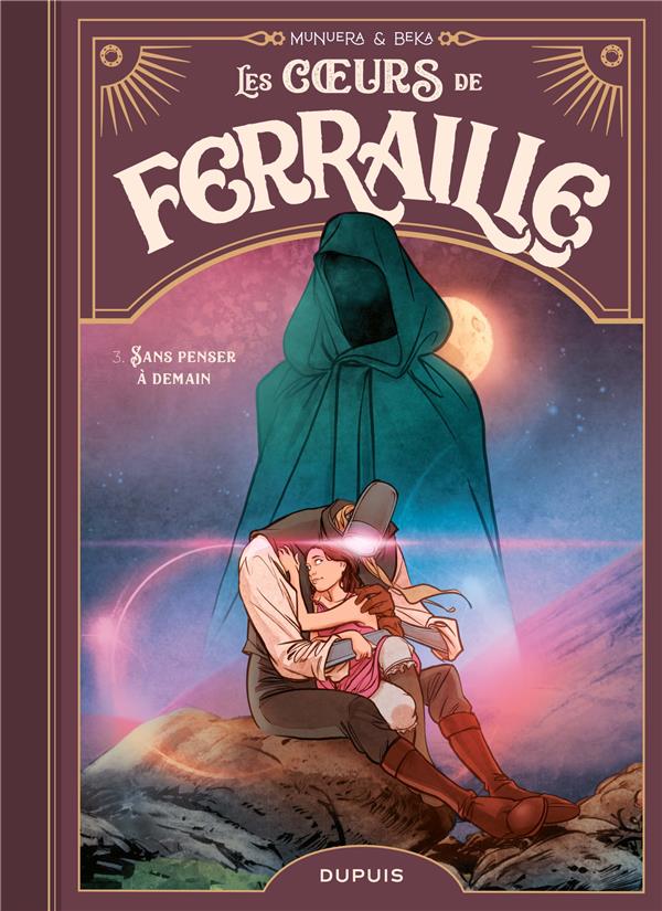 LES COEURS DE FERRAILLE - TOME 3 - SANS PENSER A DEMAIN