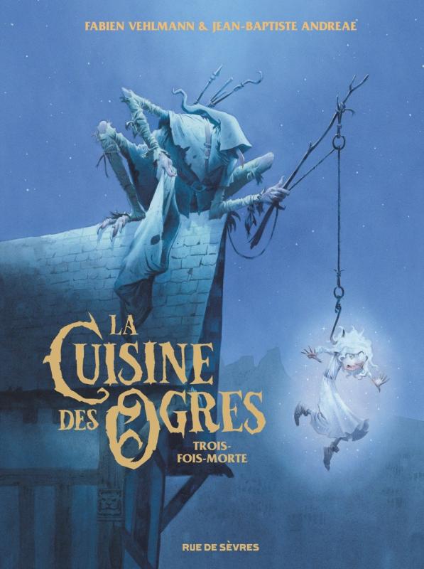 LA CUISINE DES OGRES - TROIS-FOIS-MORTE