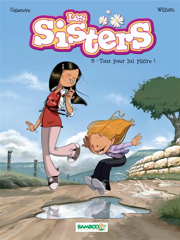 LES SISTERS - TOME 08 - TOUT POUR LUI PLAIRE !