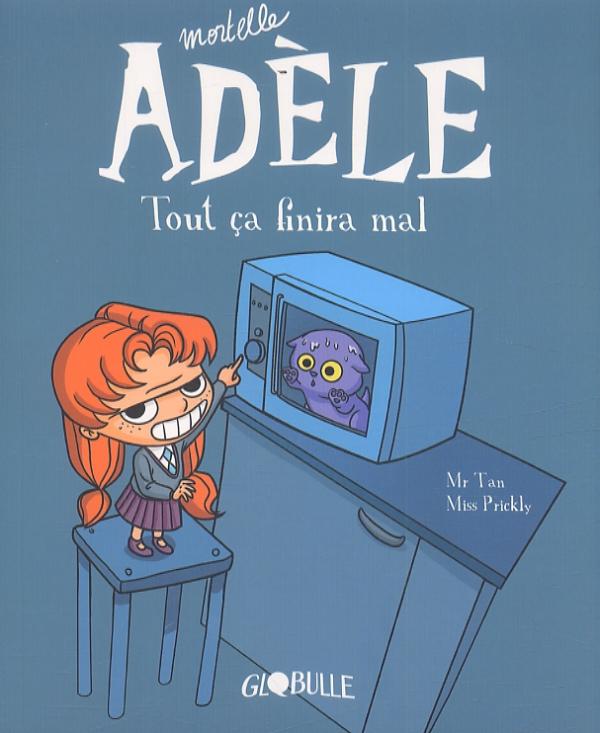 BD MORTELLE ADELE, TOME 01 - TOUT CA FINIRA MAL