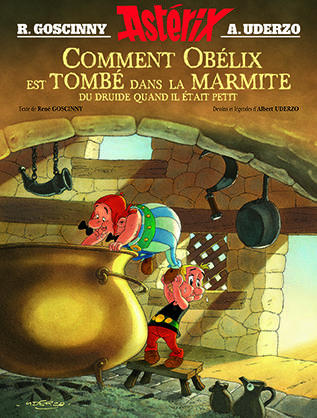 ASTERIX - COMMENT OBELIX EST TOMBE DANS LA MARMITE QUAND IL ETAIT PETIT