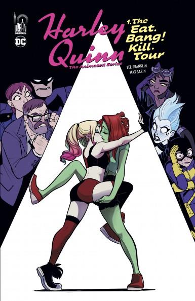 HARLEY QUINN THE ANIMATED SERIES TOME 1 : THE EAT. BANG ! KILL. TOUR