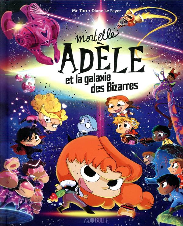 MORTELLE ADELE ET LA GALAXIE DES BIZARRES - TOME COLLECTOR