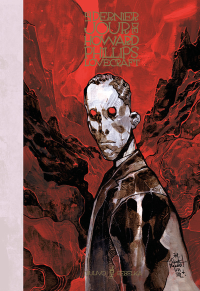 LE DERNIER JOUR DE HOWARD PHILLIPS LOVECRAFT + PRINT SIGNÉ PAR REBELKA ET GIULIVO