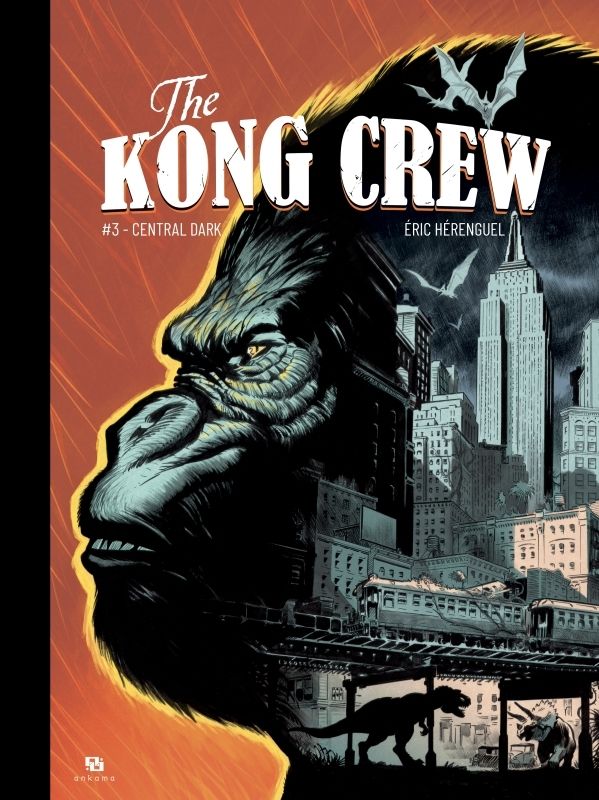 THE KONG CREW - TOME 03 - CENTRAL DARK