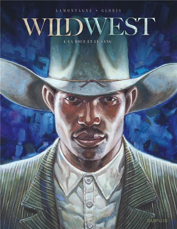 WILD WEST - TOME 4 - LA BOUE ET LE SANG